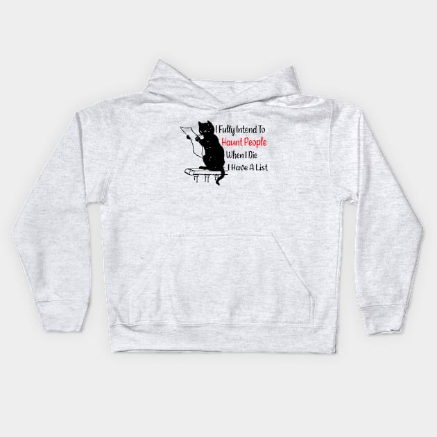 I Fully Intend To Haunt People When I Die I Have a List - Funny Cat Kids Hoodie by CoolandCreative